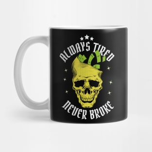 Always Tired Never Broke Mug